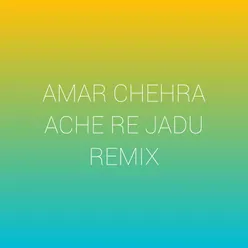 Amar Chehra Ache Re Jadu Remix